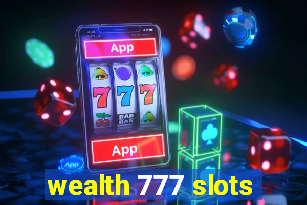 wealth 777 slots