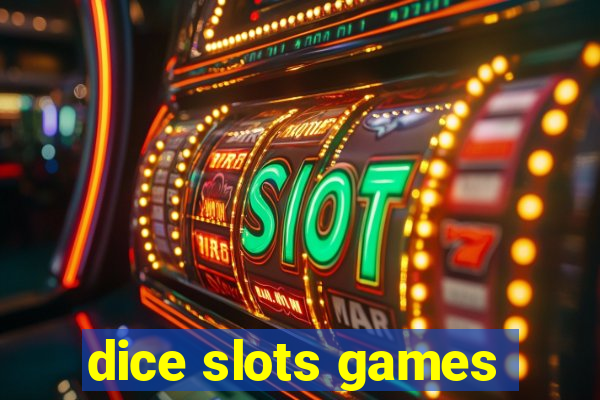 dice slots games