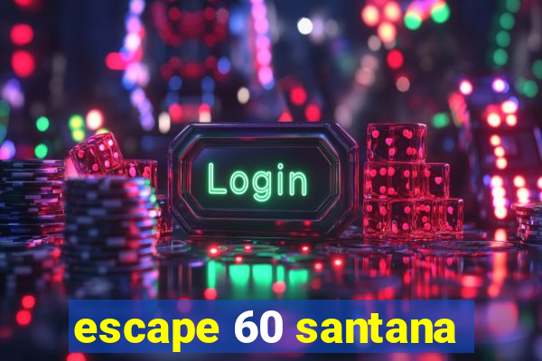 escape 60 santana