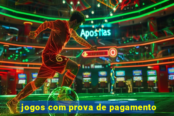 jogos com prova de pagamento