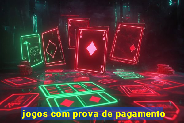 jogos com prova de pagamento