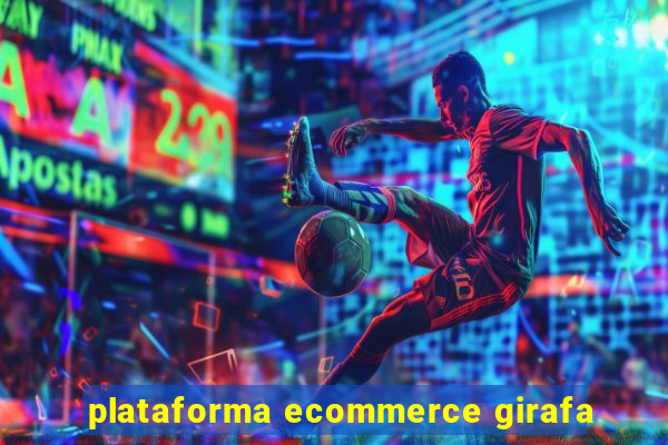 plataforma ecommerce girafa