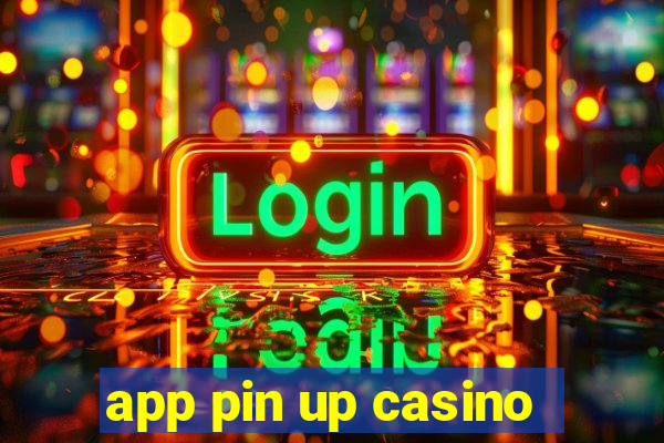 app pin up casino