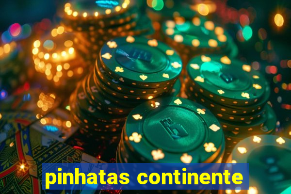 pinhatas continente