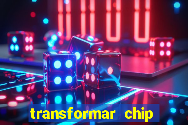 transformar chip tim em esim