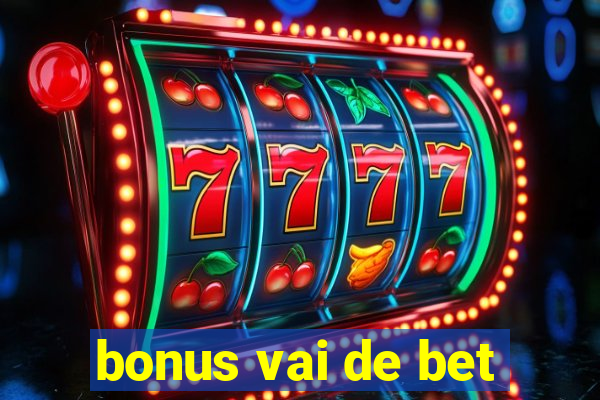 bonus vai de bet