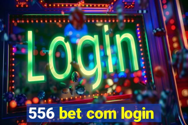 556 bet com login