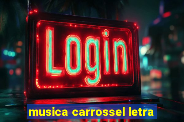 musica carrossel letra