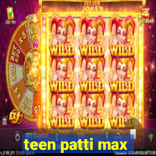 teen patti max