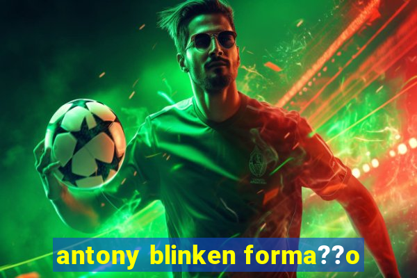 antony blinken forma??o