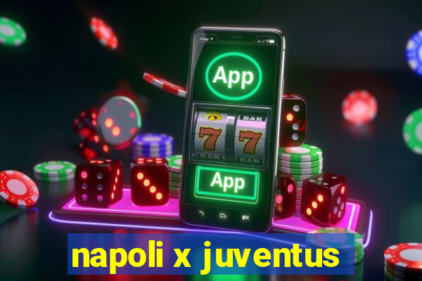 napoli x juventus