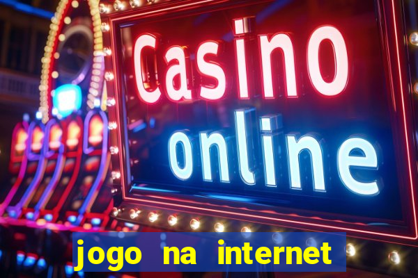 jogo na internet que ganha dinheiro