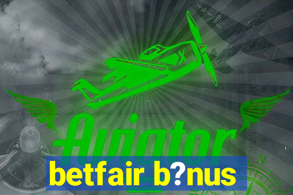 betfair b?nus