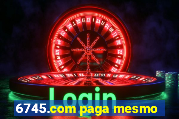 6745.com paga mesmo