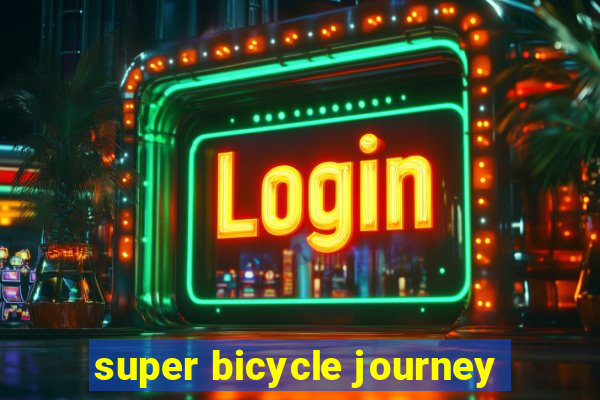 super bicycle journey