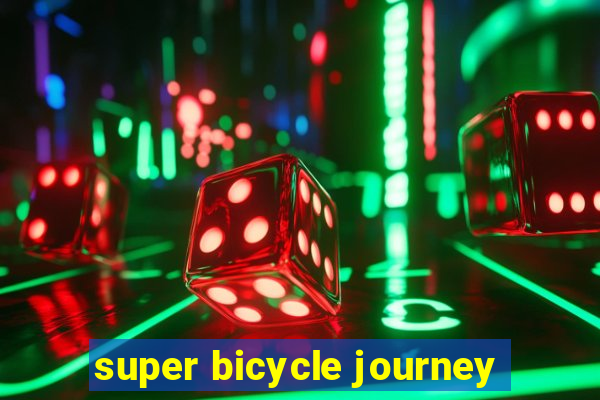 super bicycle journey