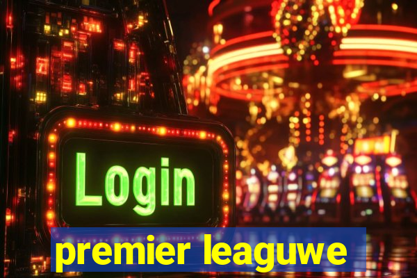 premier leaguwe