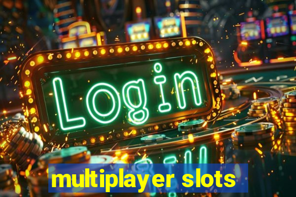 multiplayer slots