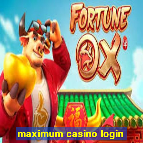 maximum casino login