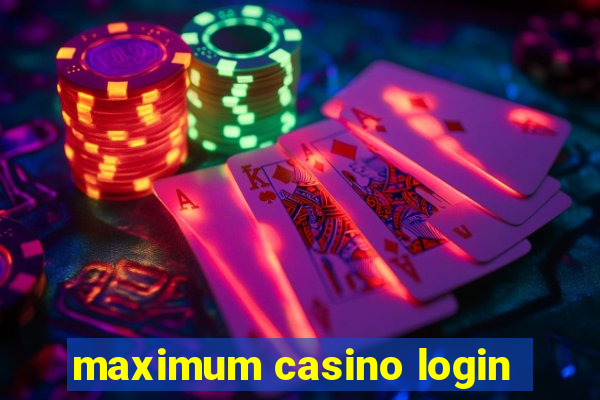 maximum casino login