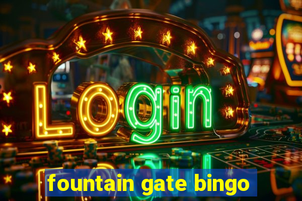 fountain gate bingo