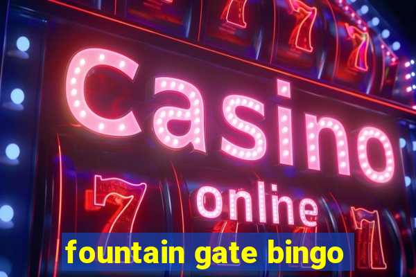 fountain gate bingo