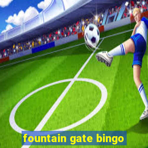 fountain gate bingo