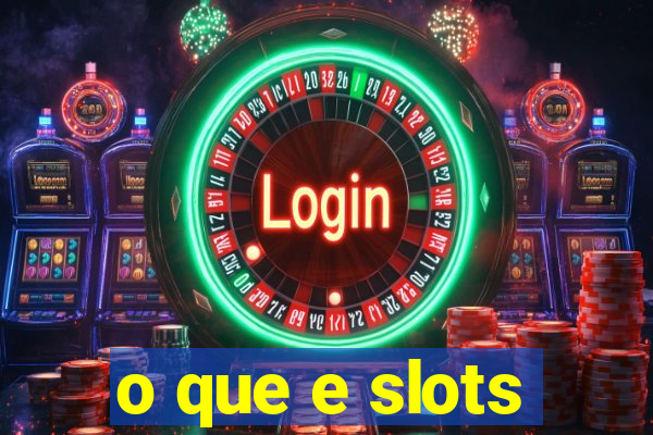 o que e slots