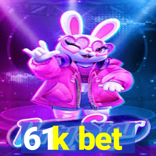 61k bet