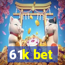 61k bet