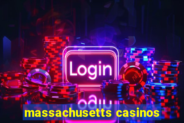 massachusetts casinos