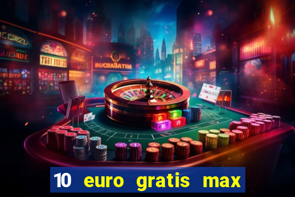 10 euro gratis max casino ohne einzahlung