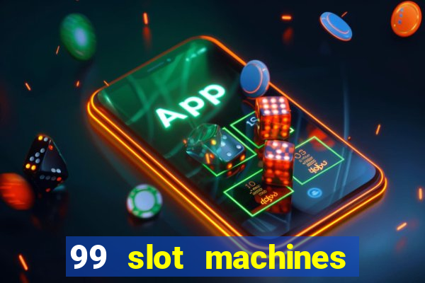 99 slot machines no deposit bonus codes 2018