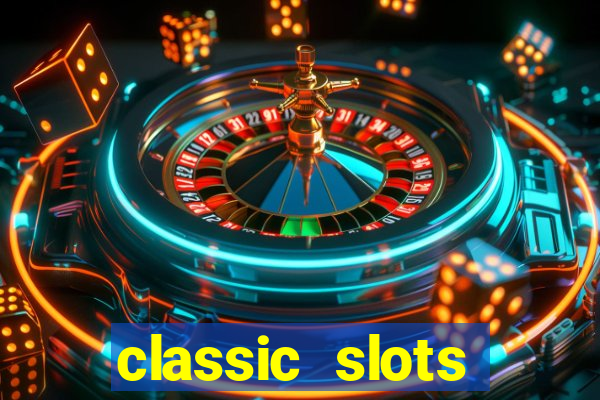 classic slots online game