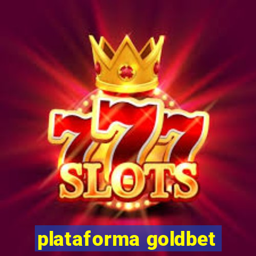 plataforma goldbet