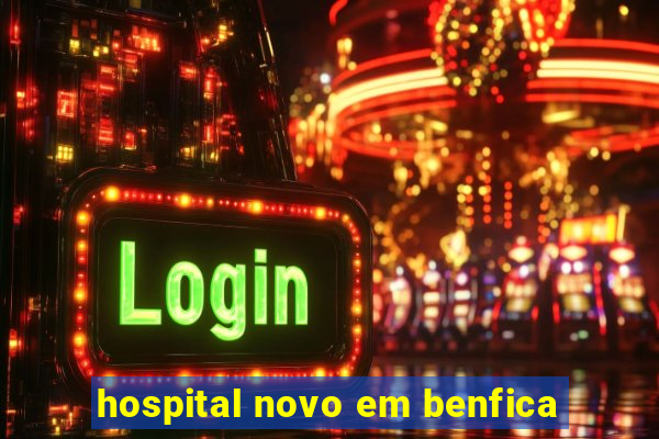 hospital novo em benfica