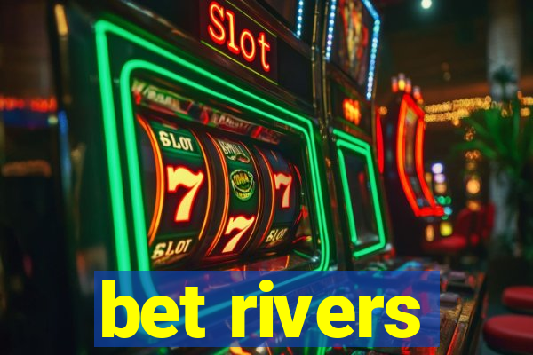 bet rivers