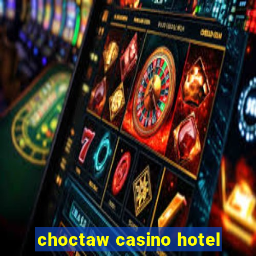 choctaw casino hotel