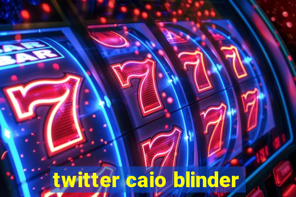 twitter caio blinder