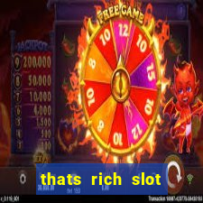 thats rich slot free play