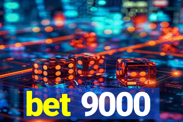 bet 9000