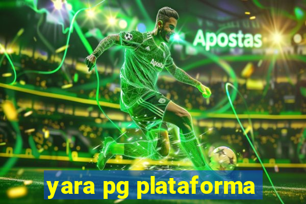 yara pg plataforma