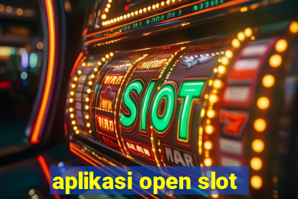 aplikasi open slot