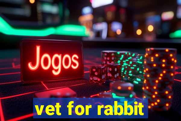 vet for rabbit