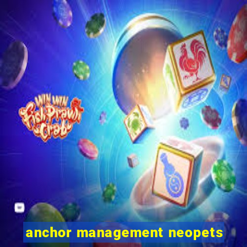 anchor management neopets