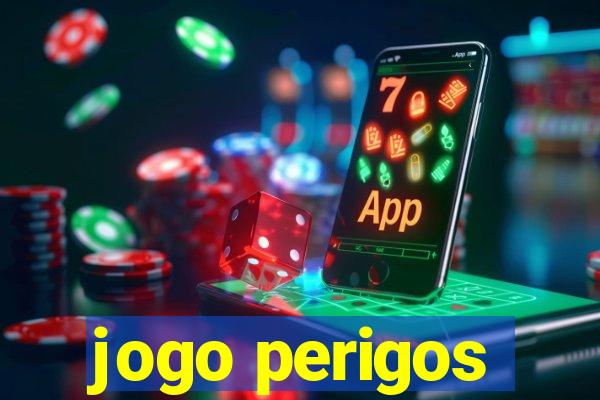 jogo perigos