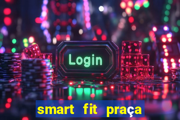 smart fit praça do forro