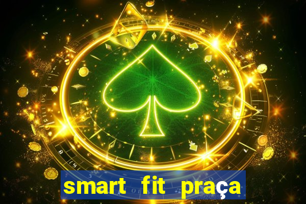 smart fit praça do forro