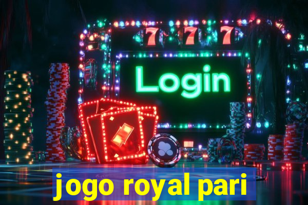 jogo royal pari