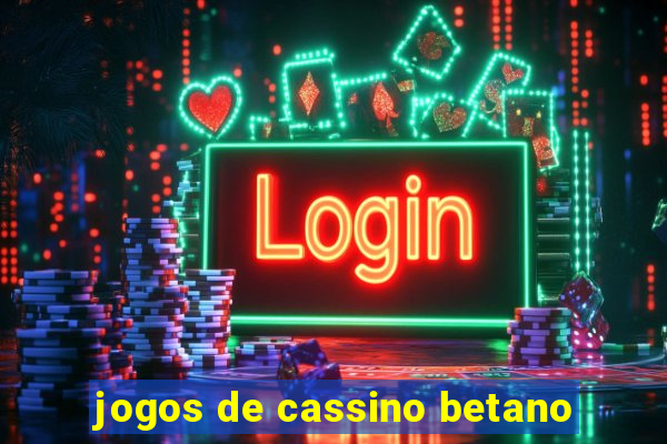 jogos de cassino betano